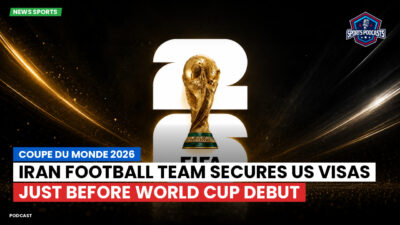 FIFA World Cup 2026 Podcast: Iran Football Team Secures US Visas Just Before World Cup Debut