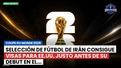 Copa del Mundo FIFA 2026 Podcast: Selección de Fútbol de Irán consigue visas para EE.UU. justo antes de su debut en el...