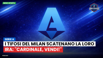 Serie A Podcast: Serie A : I tifosi del Milan scatenano la loro ira: "Cardinale, vendi!"