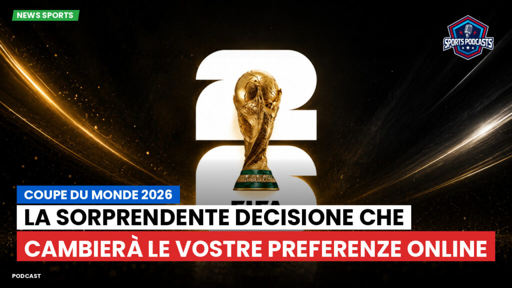 World Cup 2026 Podcast: La sorprendente decisione che cambierà le vostre preferenze online