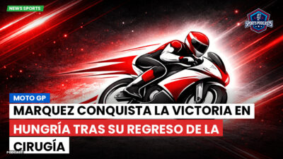 MotoGP Podcast: Marquez conquista la victoria en Hungría tras su regreso de la cirugía