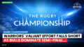 Rugby Championship Podcast: Rugby Championship : Warriors' valiant effort falls short as Bulls dominate semi-final...