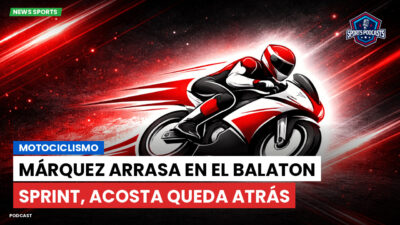 MotoGP Podcast: Motociclismo: Márquez arrasa en el Balaton Sprint, Acosta queda atrás