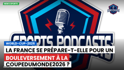 World Cup 2026 Podcast: La France se prépare-t-elle pour un bouleversement à la CoupeDuMonde2026 ?