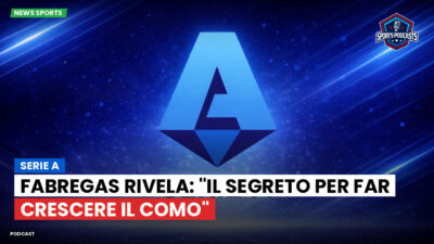 Serie A Podcast: Serie A : Fabregas rivela: "Il segreto per far crescere il Como"
