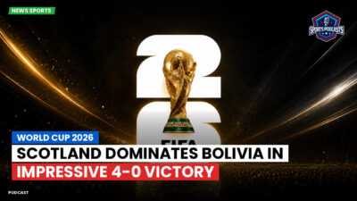 Football World Cup 2026 Podcast: World Cup 2026 : Scotland Dominates Bolivia in Impressive 4-0 Victory