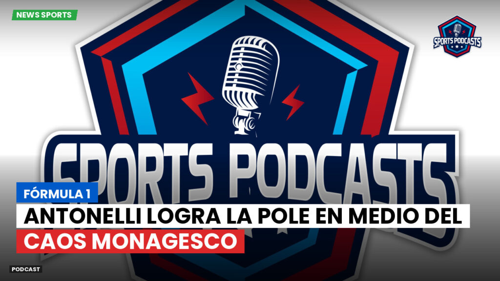 Formule 1 Podcast: Fórmula 1 : Antonelli logra la pole en medio del caos monagesco