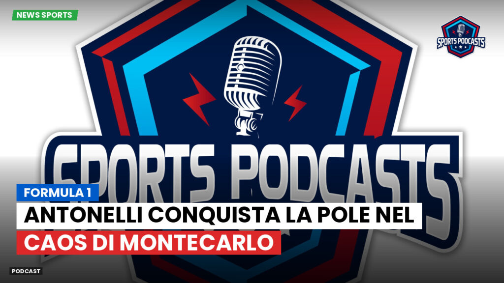 Formule 1 Podcast: Formula 1 : Antonelli conquista la pole nel caos di Montecarlo