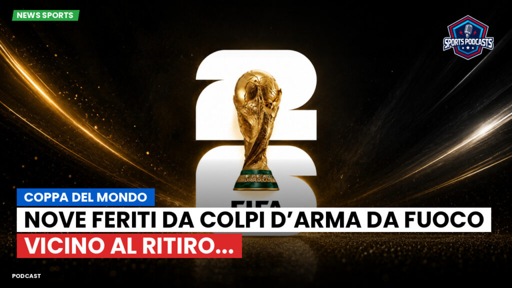 Football World Cup Podcast: Coppa del Mondo : Nove feriti da colpi d’arma da fuoco vicino al ritiro...