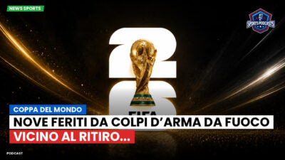 Coppa del Mondo di Calcio 2026 Podcast: Coppa del Mondo : Nove feriti da colpi d’arma da fuoco vicino al ritiro...