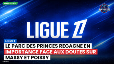 Ligue 1 Podcast: Ligue 1 : Le Parc des Princes regagne en importance face aux doutes sur Massy et Poissy