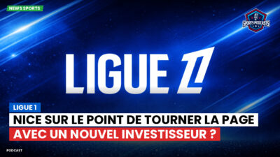 Ligue 1 Podcast: Ligue 1 : Nice sur le point de tourner la page avec un nouvel investisseur ?