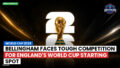 Football World Cup Podcast: World Cup 2026 : Bellingham Faces Tough Competition for England's World Cup Starting Spot