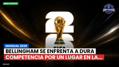 Copa del Mundo de Futbol 2026 Podcast: Mundial 2026 : Bellingham se enfrenta a dura competencia por un lugar en la...