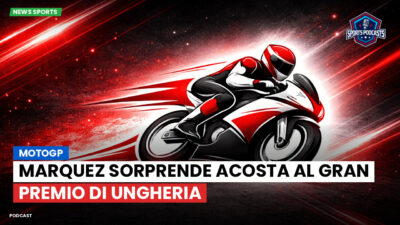 MotoGP Podcast: MotoGP : Marquez sorprende Acosta al Gran Premio di Ungheria