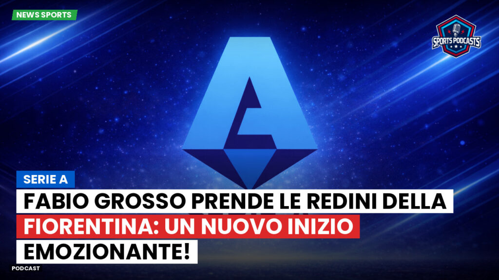 Serie A Podcast: Serie A : Fabio Grosso prende le redini della Fiorentina: un nuovo inizio emozionante!