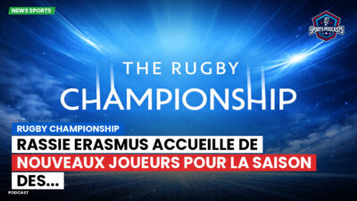 Rugby Championship Podcast: Rugby Championship : Rassie Erasmus accueille de nouveaux joueurs pour la saison des...