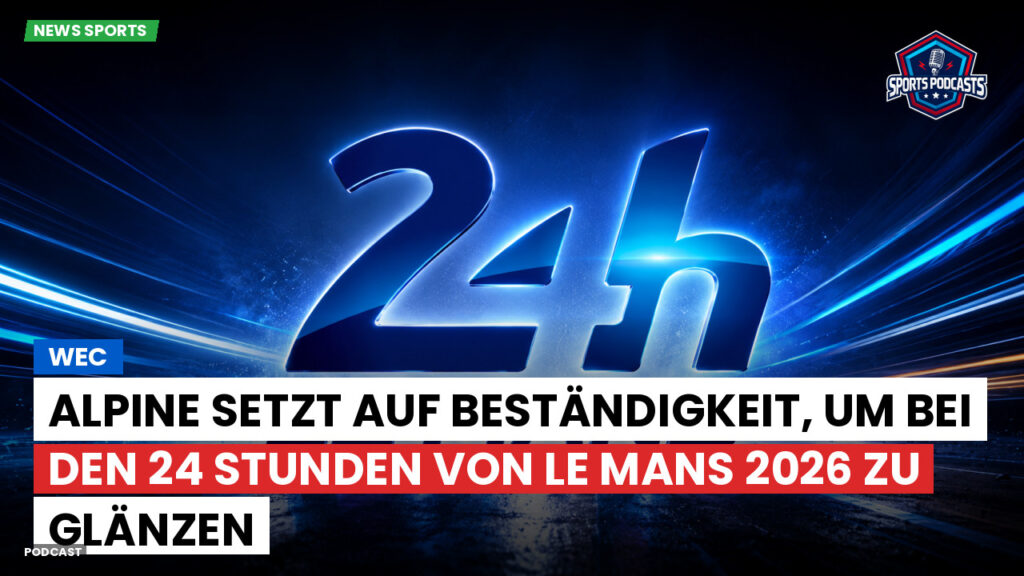 Wec Podcast: WEC : Alpine setzt auf Beständigkeit, um bei den 24 Stunden von Le Mans 2026 zu glänzen