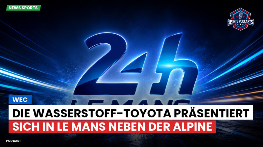Wec Podcast: WEC : Die Wasserstoff-Toyota präsentiert sich in Le Mans neben der Alpine