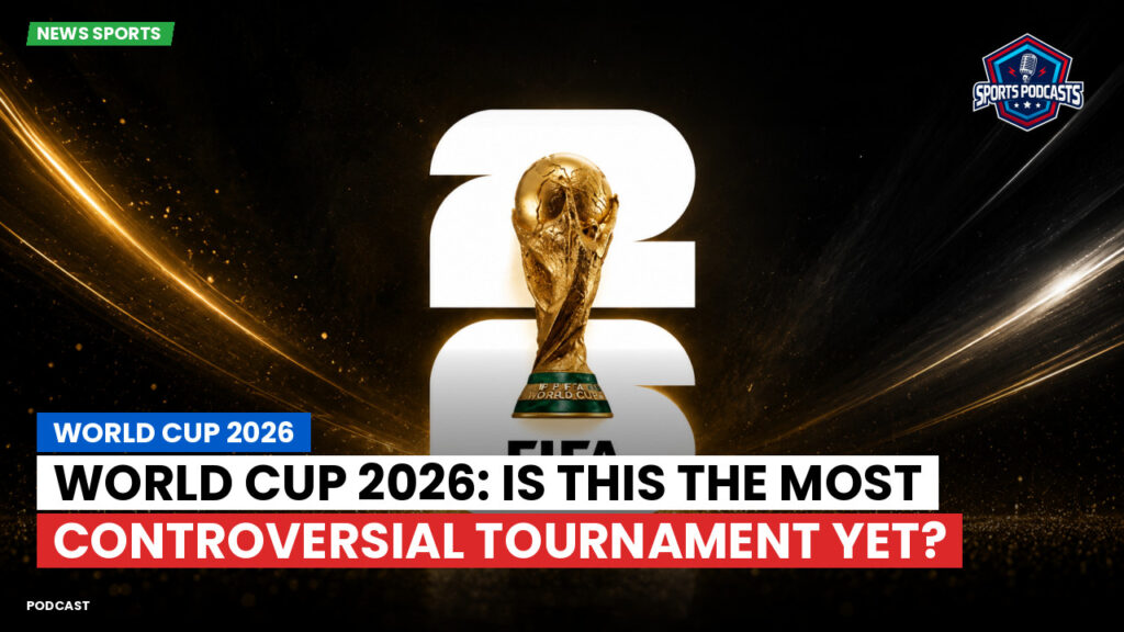 Football World Cup Podcast: World Cup 2026 : World Cup 2026: Is This the Most Controversial Tournament Yet?