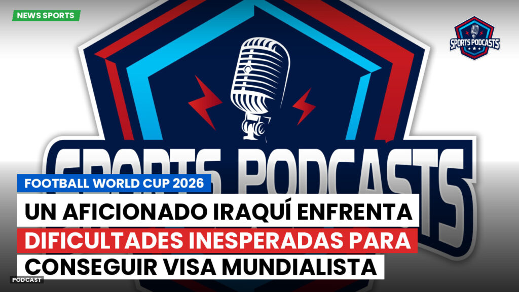 Football World Cup Podcast: Un aficionado iraquí enfrenta dificultades inesperadas para conseguir visa mundialista