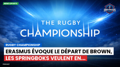 Rugby Championship Podcast: Rugby Championship : Erasmus évoque le départ de Brown, les Springboks veulent en...