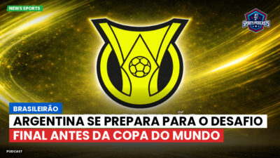 Brasileirão Podcast: Brasileirão : Argentina se prepara para o desafio final antes da Copa do Mundo