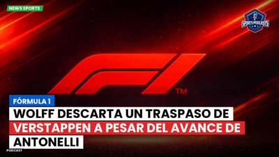 Fórmula 1 Podcast: Fórmula 1 : Wolff descarta un traspaso de Verstappen a pesar del avance de Antonelli