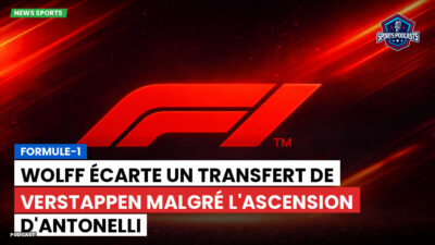 Formule 1 Podcast: Formule-1 : Wolff écarte un transfert de Verstappen malgré l'ascension d'Antonelli
