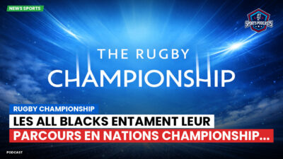 Rugby Championship Podcast: Rugby Championship : Les All Blacks entament leur parcours en Nations Championship...