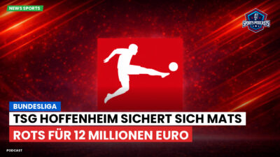 Bundesliga Podcast: Bundesliga : TSG Hoffenheim sichert sich Mats Rots für 12 Millionen Euro