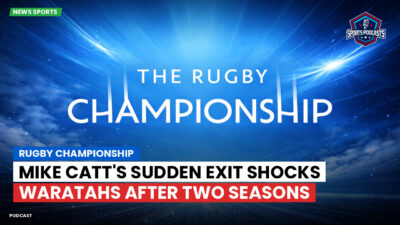 Rugby Championship Podcast: Rugby Championship : Mike Catt's Sudden Exit Shocks Waratahs After Two Seasons