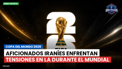 Copa del Mundo de Fútbol 2026 Podcast: Copa del Mundo 2026 : Aficionados iraníes enfrentan tensiones en LA durante el Mundial