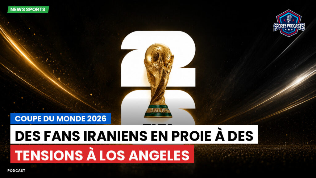 Football World Cup Podcast: Coupe du Monde 2026 : Des fans iraniens en proie à des tensions à Los Angeles