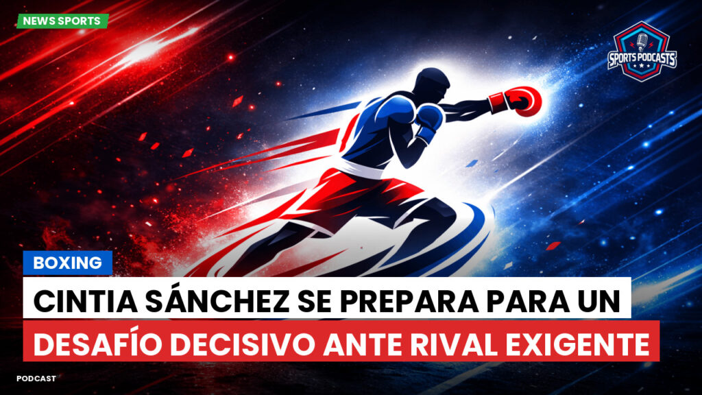 Boxe Podcast: Boxing : Cintia Sánchez se prepara para un desafío decisivo ante rival exigente
