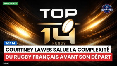 Top 14 Podcast: Top 14 : Courtney Lawes salue la complexité du rugby français avant son départ