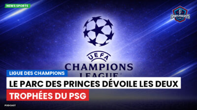 Ligue 1 Podcast: Ligue des champions : Le Parc des Princes dévoile les deux trophées du PSG