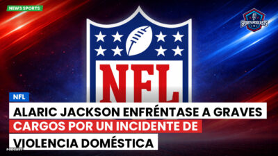 NFL Podcast: NFL : Alaric Jackson enfréntase a graves cargos por un incidente de violencia doméstica