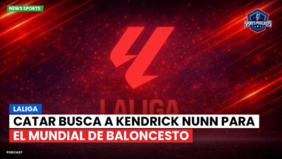 LaLiga Podcast: LaLiga : Catar busca a Kendrick Nunn para el Mundial de baloncesto