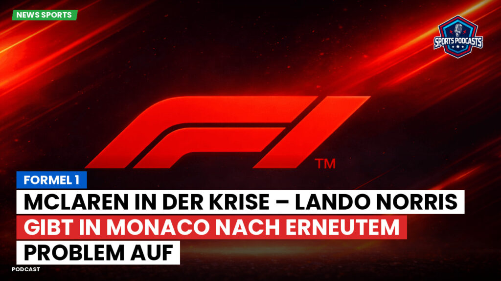 Formule 1 Podcast: Formel 1: McLaren in der Krise – Lando Norris gibt in Monaco nach erneutem Problem auf