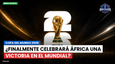 Copa del Mundo de Fútbol 2026 Podcast: Copa del Mundo 2026 : ¿Finalmente celebrará África una victoria en el Mundial?