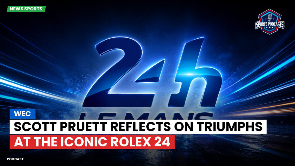 Wec Podcast: WEC : Scott Pruett Reflects on Triumphs at the Iconic Rolex 24