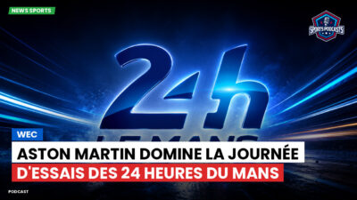Wec Podcast: WEC : Aston Martin domine la journée d'essais des 24 Heures du Mans