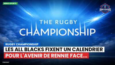 Rugby Championship Podcast: Rugby Championship : Les All Blacks fixent un calendrier pour l'avenir de Rennie face...