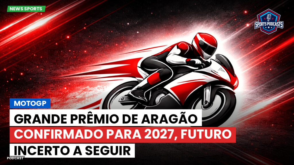 Motogp Podcast: MotoGP : Grande Prêmio de Aragão confirmado para 2027, futuro incerto a seguir