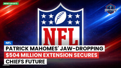 NFL Podcast: NFL : Patrick Mahomes' jaw-dropping $504 million extension secures Chiefs future