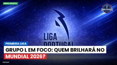 Primeira Liga Podcast: Primeira Liga : Grupo L em foco: quem brilhará no Mundial 2026?