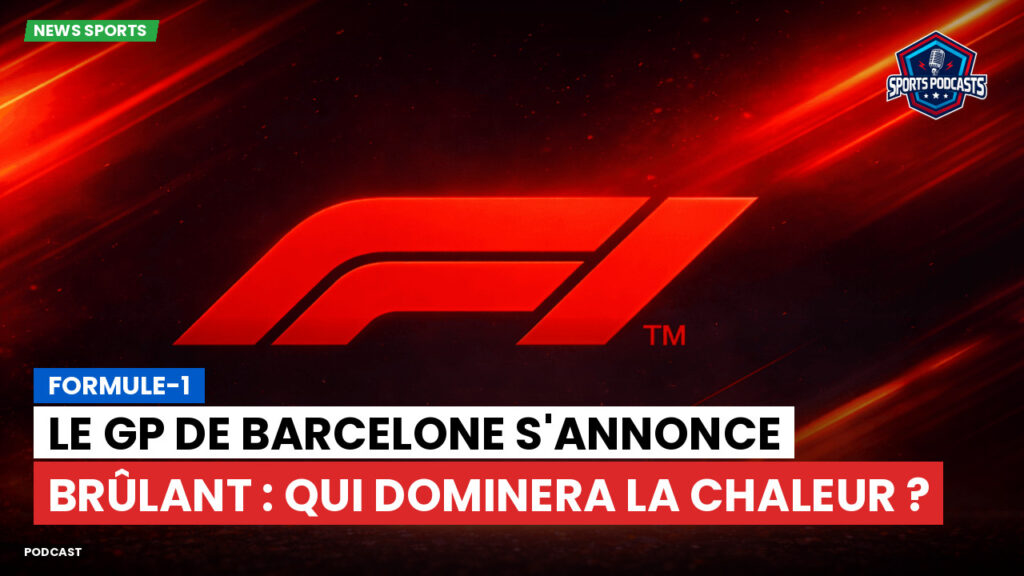 Formule 1 Podcast: Formule-1 : Le GP de Barcelone s'annonce brûlant : qui dominera la chaleur ?