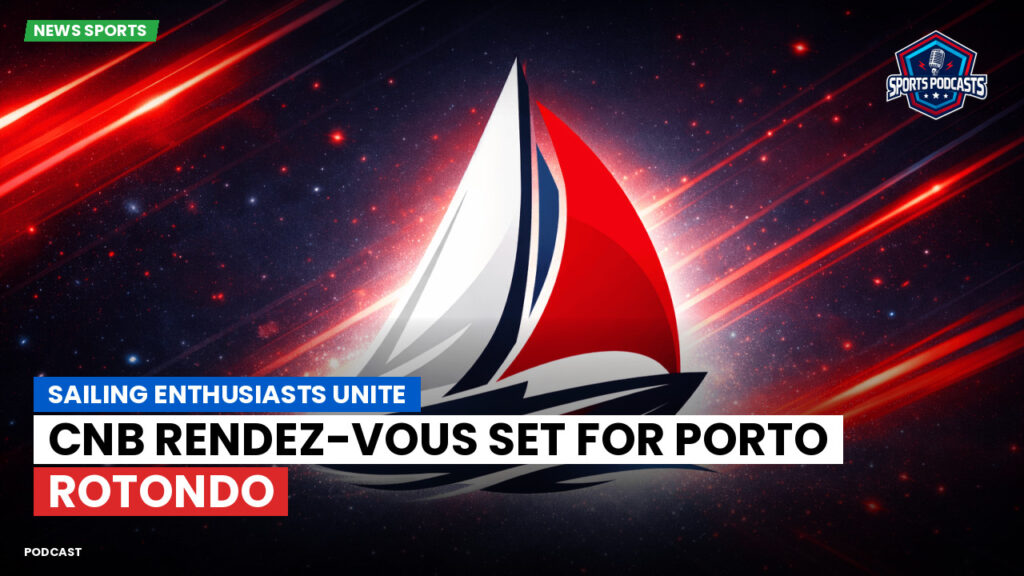 Sailing Podcast: Sailing Enthusiasts Unite: CNB Rendez-Vous Set for Porto Rotondo