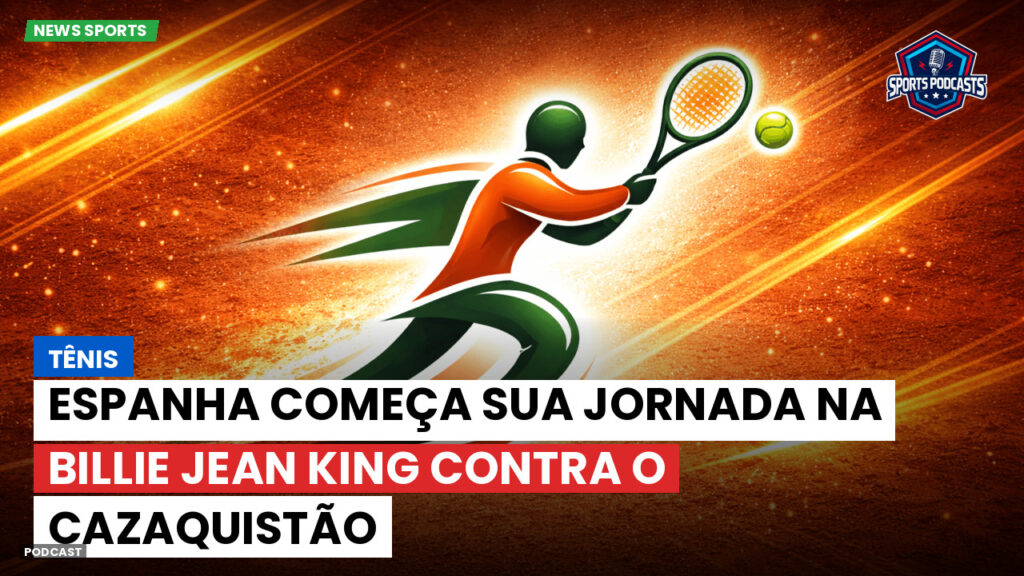 Tennis Podcast: Tênis : Espanha começa sua jornada na Billie Jean King contra o Cazaquistão